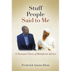 Stuff People Said to Me: A Treasure Chest of Beneficial Advice - Paperback