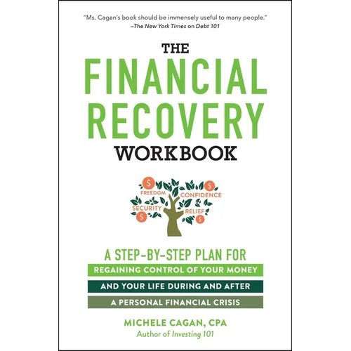 The Financial Recovery Workbook: A Step-By-Step Plan for Regaining Control of Your Money and Your Life During and After a Personal Financial Crisis - Paperback