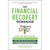 The Financial Recovery Workbook: A Step-By-Step Plan for Regaining Control of Your Money and Your Life During and After a Personal Financial Crisis - Paperback