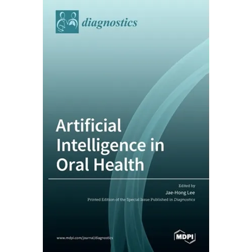Artificial Intelligence in Oral Health - Hardcover