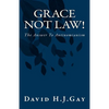Grace Not Law!: The Answer To Antinomianism - Paperback