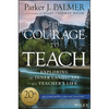 The Courage to Teach: Exploring the Inner Landscape of a Teacher's Life - Hardcover