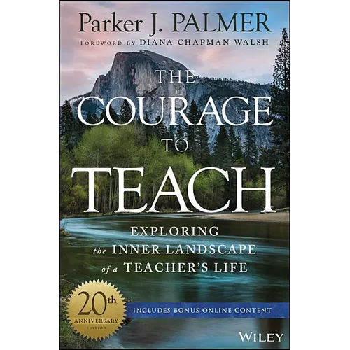 The Courage to Teach: Exploring the Inner Landscape of a Teacher's Life - Hardcover