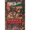 Warwick the Kingmaker: Politics, Power and Fame During the War of the Roses - Hardcover