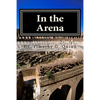 In the Arena: Building the Skills for Peak Performance in Leading Schools and Systems - Paperback