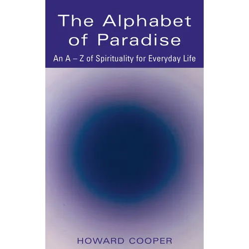 The Alphabet of Paradise: An A-Z of Spirituality for Everyday Life - Paperback