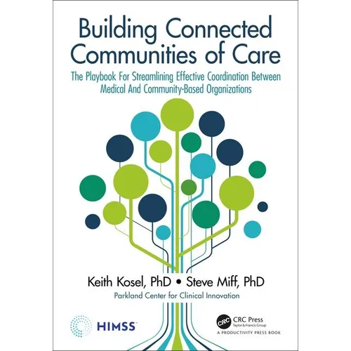Building Connected Communities of Care: The Playbook for Streamlining Effective Coordination Between Medical and Community-Based Organizations - Paperback