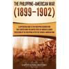 The Philippine-American War: A Captivating Guide to the Philippine Insurrection That Started When the United States of America Claimed Possession of t - Hardcover