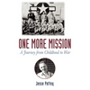 One More Mission: A Journey from Childhood to War - Hardcover