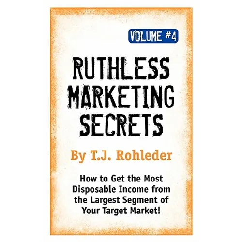 Ruthless Marketing Secrets, Vol. 4 - Paperback