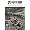 Free Markets & Capitalism?: Do Free Markets Always Produce a Corporate Economy? - Paperback