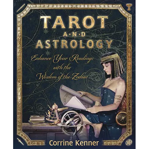 Tarot and Astrology: Enhance Your Readings with the Wisdom of the Zodiac - Paperback