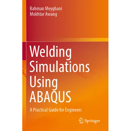 Welding Simulations Using Abaqus: A Practical Guide for Engineers - Paperback