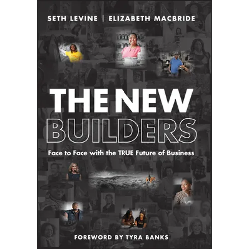 The New Builders: Face to Face with the True Future of Business - Hardcover