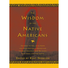 The Wisdom of the Native Americans: Including the Soul of an Indian and Other Writings of Ohiyesa and the Great Speeches of Red Jacket, Chief Joseph, - Hardcover