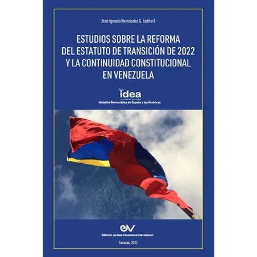 Estudios Sobre La Reforma del Estatuto de Transición de 2022 Y La Continuidad Constitucional En Venezuela - Paperback