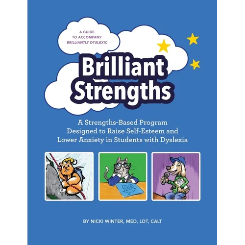Brilliant Strengths: A Strengths-Based Program Designed to Raise Self-Esteem and Lower Anxiety in Students with Dyslexia - Paperback