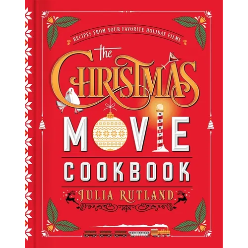 The Christmas Movie Cookbook: Recipes from Your Favorite Holiday Films - Hardcover