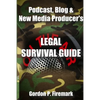 The Podcast, Blog & New Media Producer's Legal Survival Guide (paperback) - Paperback