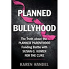 Planned Bullyhood: The Truth Behind the Headlines about the Planned Parenthood Funding Battle with Susan G. Komen for the Cure - Paperback