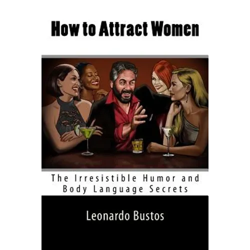 How to Attract Women: The Irresistible Humor and Body Language Secrets - Paperback