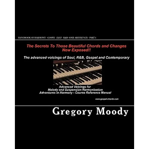 Handbook of Harmony - Gospel - Jazz - R&B -Soul (Reference - Part 1): Advanced Voicings for Melody and Suspension Harmonization - Part 1 - Paperback