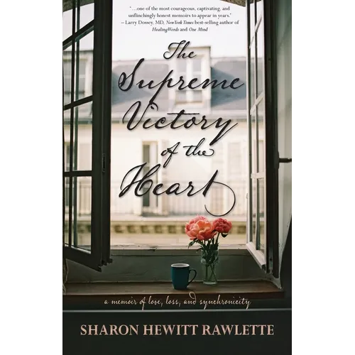 The Supreme Victory of the Heart: A Memoir of Love, Loss, and Synchronicity - Paperback