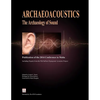 Archaeoacoustics: The Archaeology of Sound: Publication of Proceedings from the 2014 Conference in Malta - Paperback