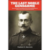 The Last Noble Gendarme: How the Tsar's Last Head of Security and Intelligence Tried to Avert the Russian Revolution - Paperback