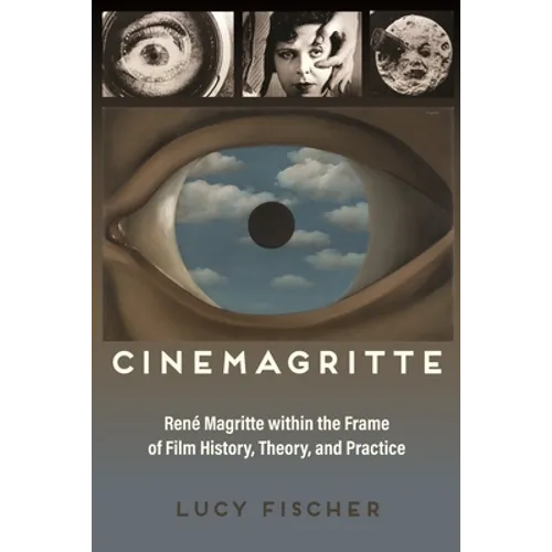 Cinemagritte: René Magritte Within the Frame of Film History, Theory, and Practice - Paperback