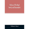 History of the Boyd family and descendants, with historical sketches of the ancient family of Boyd's in Scotland from the year 1200, and those of Irel - Paperback