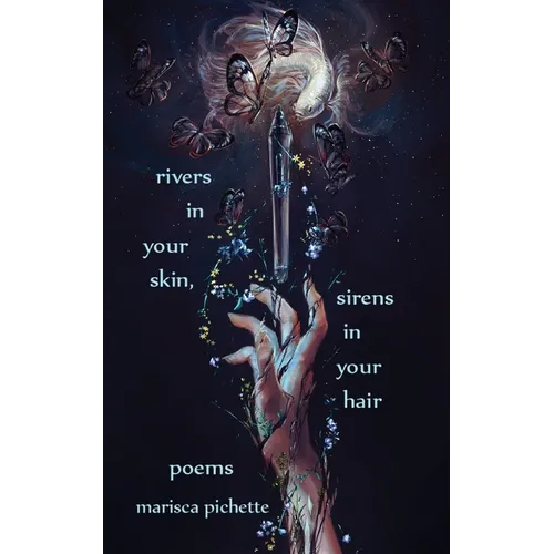 Rivers in Your Skin, Sirens in Your Hair: Poems - Paperback