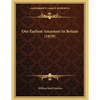 Our Earliest Ancestors In Britain (1879) - Paperback