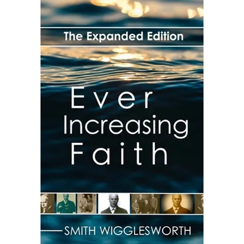 Ever Increasing Faith: The Expanded Edition - Paperback