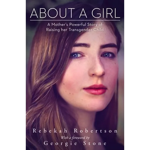 About a Girl: A Mother's Powerful Story of Raising Her Transgender Child - Paperback