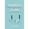 Desarrolle Mujeres Líderes: Esquive Los Obstáculos Y Libere El Potencial de Las Mujeres En Su Iglesia - Paperback