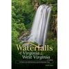 Waterfalls of Virginia & West Virginia: 174 Falls in the Old Dominion and the Mountain State - Paperback
