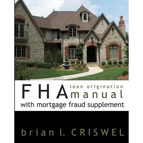 FHA Loan Origination Manual with Mortgage Fraud Supplement - Paperback