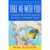 Take Me with You: A Round-The-World Journey to Invite a Stranger Home - Paperback