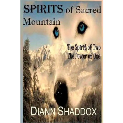 Spirits of Sacred Mountain: The Spirit of Two, the Power of One - Paperback