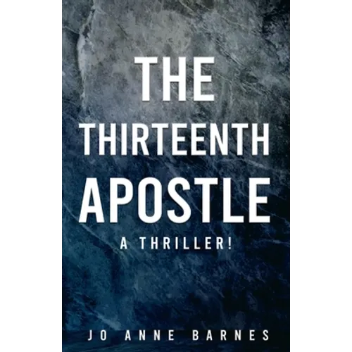 The Thirteenth Apostle: A thriller! - Paperback