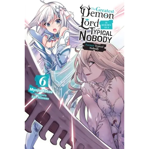 The Greatest Demon Lord Is Reborn as a Typical Nobody, Vol. 6 (Light Novel): Former Typical Nobody Volume 6 - Paperback