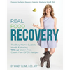 Real Food Recovery: The Busy Mom's Guide to Health & Healing - with 92 Gluten Free, Casein Free (GFCF) Recipes - Paperback