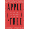 Apple, Tree: Writers on Their Parents - Hardcover