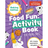 Food Fun an Activity Book for Young Chefs: Baking Edition: 60+ Recipes, Experiments, and Games - Paperback