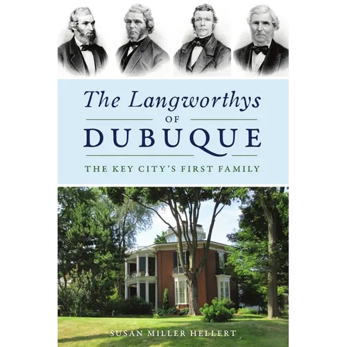 The Langworthys of Dubuque: The Key City's First Family - Paperback