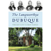 The Langworthys of Dubuque: The Key City's First Family - Paperback