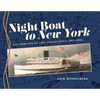 Night Boat to New York: Steamboats on the Connecticut, 1815-1931 - Hardcover
