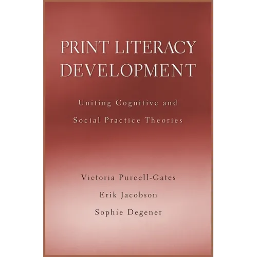 Print Literacy Development: Uniting Cognitive and Social Practice Theories - Paperback