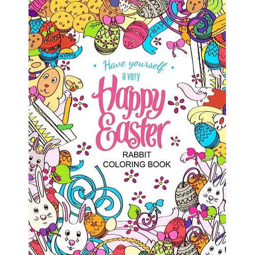 Easter Rabbit coloring book: Designs for Adults, Teens, Kids and Children of All Ages - Paperback